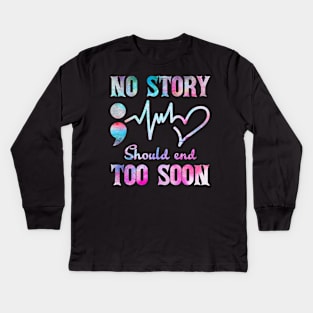 No Story Should End Too Soon Heartbeat Semicolon Kids Long Sleeve T-Shirt